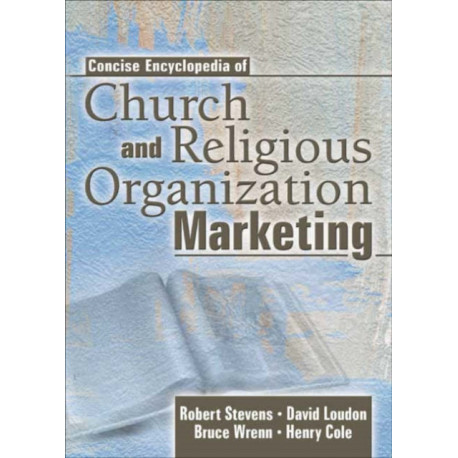 Concise Encyclopedia of Church and Religious Organization Marketing
