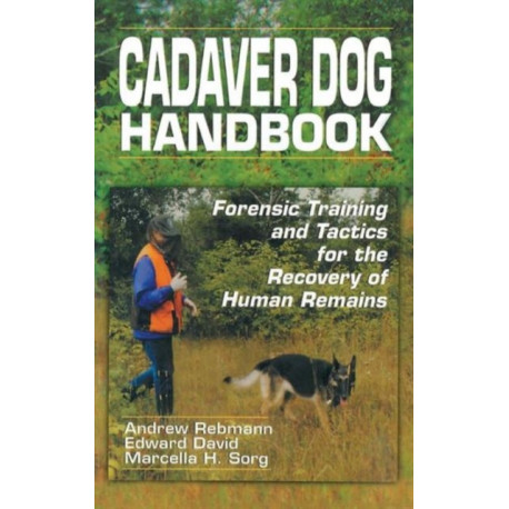 Cadaver Dog Handbook: Forensic Training and Tactics for the Recovery of Human Remains