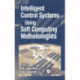 Intelligent Control Systems Using Soft Computing Methodologies