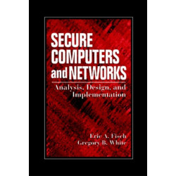 Secure Computers and Networks: Analysis, Design, and Implementation