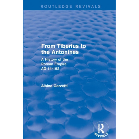 From Tiberius to the Antonines (Routledge Revivals): A History of the Roman Empire AD 14-192