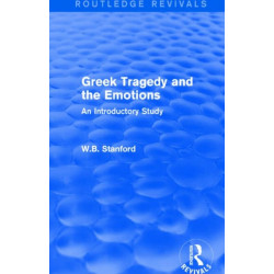 Greek Tragedy and the Emotions (Routledge Revivals): An Introductory Study
