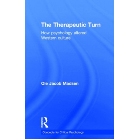 The Therapeutic Turn: How psychology altered Western culture