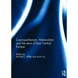 Cosmopolitanism, Nationalism and the Jews of East Central Europe