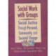 Social Work with Groups: Social Justice Through Personal, Community, and Societal Change