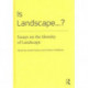 Is Landscape... ?: Essays on the Identity of Landscape