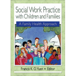 Social Work Practice with Children and Families: A Family Health Approach