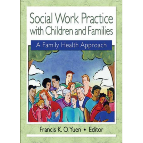 Social Work Practice with Children and Families: A Family Health Approach