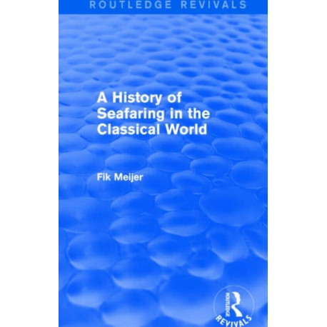 A History of Seafaring in the Classical World (Routledge Revivals)