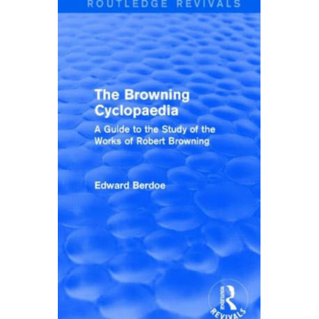 The Browning Cyclopaedia (Routledge Revivals): A Guide to the Study of the Works of Robert Browning