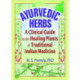 Ayurvedic Herbs: A Clinical Guide to the Healing Plants of Traditional Indian Medicine