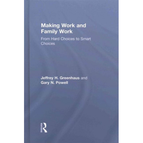 Making Work and Family Work: From hard choices to smart choices