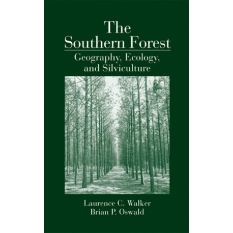The Southern Forest: Geography, Ecology, and Silviculture