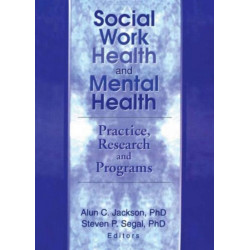 Social Work Health and Mental Health: Practice, Research and Programs