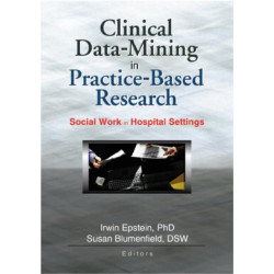 Clinical Data-Mining in Practice-Based Research: Social Work in Hospital Settings