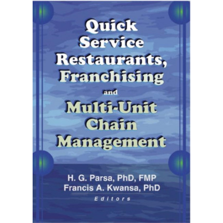 Quick Service Restaurants, Franchising, and Multi-Unit Chain Management
