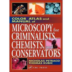 Color Atlas and Manual of Microscopy for Criminalists, Chemists, and Conservators