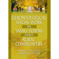 Gerontological Social Work in Small Towns and Rural Communities
