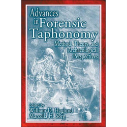 Advances in Forensic Taphonomy: Method, Theory, and Archaeological Perspectives