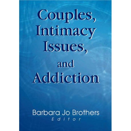 Couples, Intimacy Issues, and Addiction