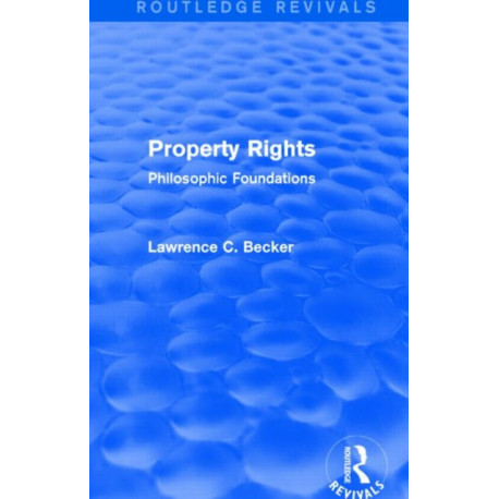 Property Rights (Routledge Revivals): Philosophic Foundations