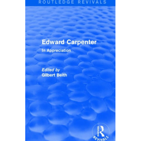 Edward Carpenter (Routledge Revivals): In Appreciation