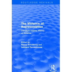 The Violence of Representation (Routledge Revivals): Literature and the History of Violence