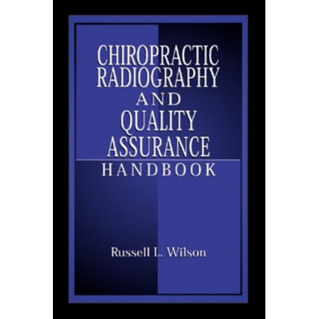 Chiropractic Radiography and Quality Assurance Handbook