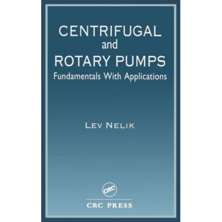 Centrifugal & Rotary Pumps: Fundamentals With Applications