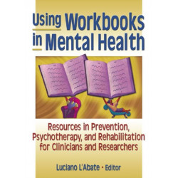 Using Workbooks in Mental Health: Resources in Prevention, Psychotherapy, and Rehabilitation for Clinicians and Researchers