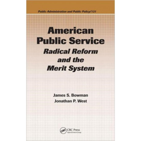 American Public Service: Radical Reform and the Merit System
