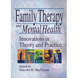 Family Therapy and Mental Health: Innovations in Theory and Practice