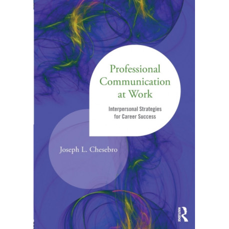 Professional Communication at Work: Interpersonal Strategies for Career Success