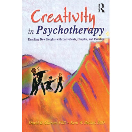 Creativity in Psychotherapy: Reaching New Heights with Individuals, Couples, and Families