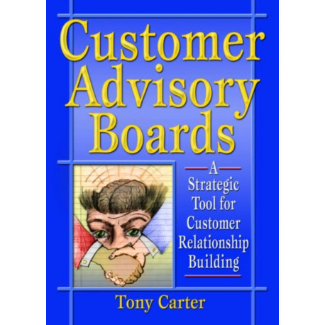 Customer Advisory Boards: A Strategic Tool for Customer Relationship Building
