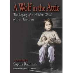 A Wolf in the Attic: The Legacy of a Hidden Child of the Holocaust