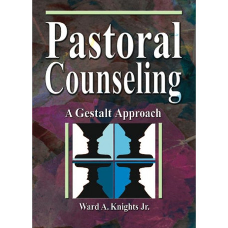 Pastoral Counseling: A Gestalt Approach