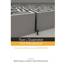 Trust in Cooperative Risk Management: Uncertainty and Scepticism in the Public Mind