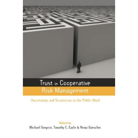 Trust in Cooperative Risk Management: Uncertainty and Scepticism in the Public Mind