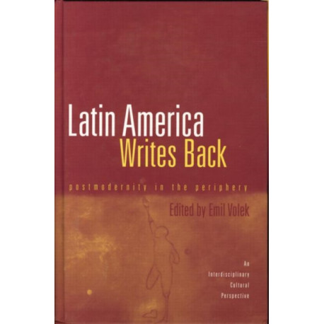 Latin America Writes Back: Postmodernity in the Periphery