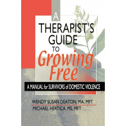 A Therapist's Guide to Growing Free: A Manual for Survivors of Domestic Violence