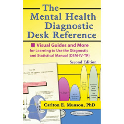 The Mental Health Diagnostic Desk Reference: Visual Guides and More for Learning to Use the Diagnostic and Statistical Manual (DSM-IV-TR), Second