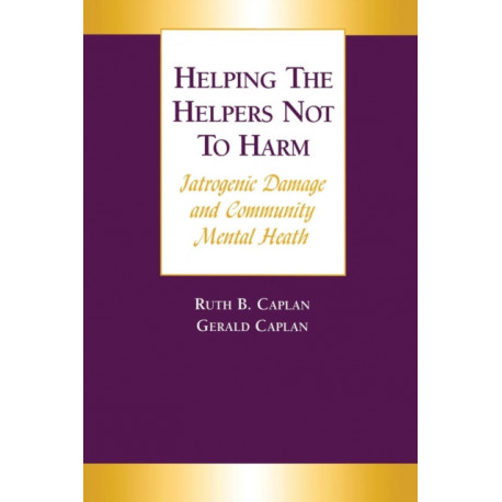 Helping the Helpers Not to Harm: Iatrogenic Damage and Community Mental Health