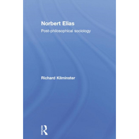 Norbert Elias: Post-Philosophical Sociology