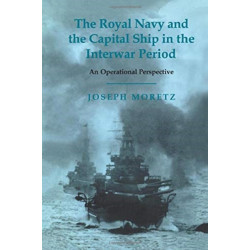 The Royal Navy and the Capital Ship in the Interwar Period: An Operational Perspective