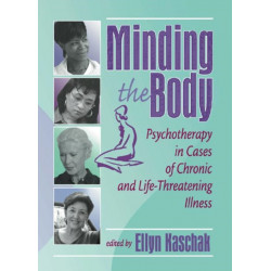Minding the Body: Psychotherapy in Cases of Chronic and Life-Threatening Illness