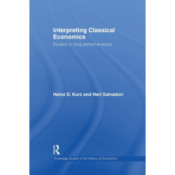 Interpreting Classical Economics: Studies in Long-Period Analysis