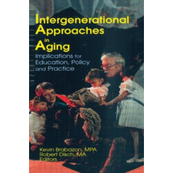 Intergenerational Approaches in Aging: Implications for Education, Policy, and Practice