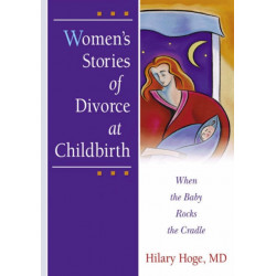 Women's Stories of Divorce at Childbirth: When the Baby Rocks the Cradle