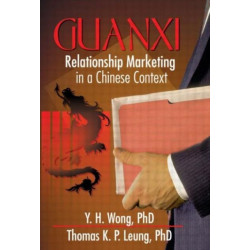 Guanxi: Relationship Marketing in a Chinese Context